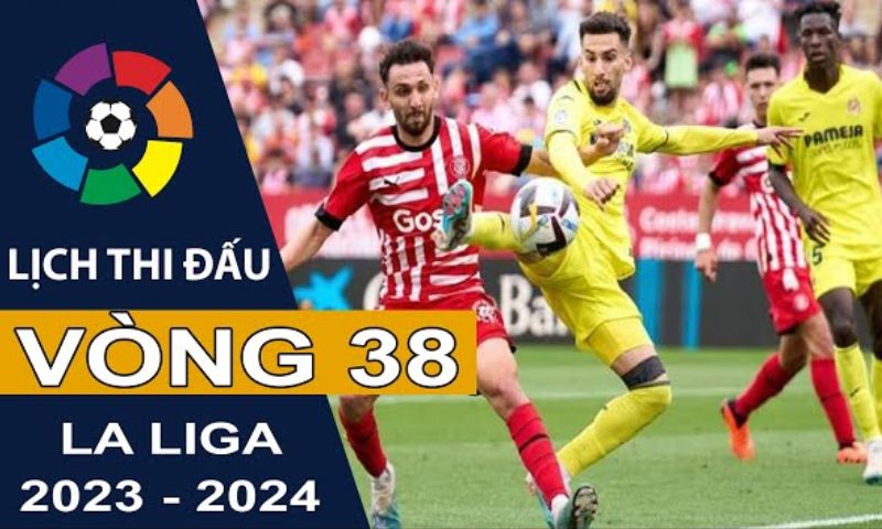 Lịch thi đấu La Liga vòng 38